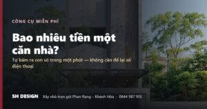 Bao nhiêu tiền một căn nhà? — SH Design, Phan Rang – Khánh Hòa