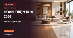 Ảnh minh hoạ bài: Giá xây dựng hoàn thiện 2026: ba mức hoàn thiện và chênh lệch giữa chúng