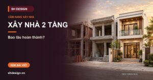 Ảnh minh hoạ bài: Xây nhà 2 tầng mất bao lâu? Tiến độ từng giai đoạn và vì sao trượt