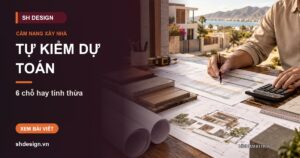 Ảnh minh hoạ bài: Chủ nhà tự kiểm dự toán nhà thầu đưa: 6 chỗ hay tính thừa và cách đối chiếu với bản vẽ