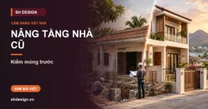 Ảnh minh hoạ bài: Nâng tầng, cải tạo nhà cấp 4 lên 2 tầng ở Phan Rang: kiểm móng thế nào, có phải xin phép không, tính tiền ra sao